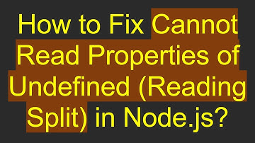 How to Fix Cannot Read Properties of Undefined (Reading Split) in Node.js?