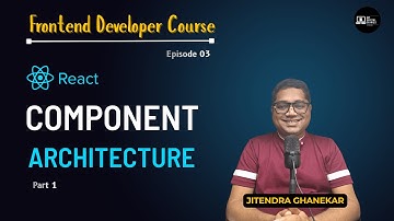 React JS Tutorial: Understanding Component Architecture + Types of Components | Part 01 | Episode 03