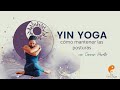 Cómo mantener las posturas en YIN YOGA | Charla con @esyinyoga