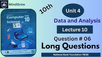 Unit 4 Data and Analysis | Excercise Long Question # 6 | Class 10 Computer Science | Fbise| NBF
