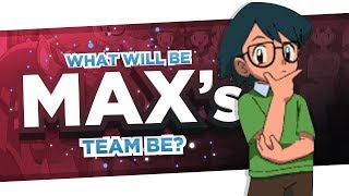 What Would MAX'S Pokemon TEAM Be? - (Ft. Entity Mays)