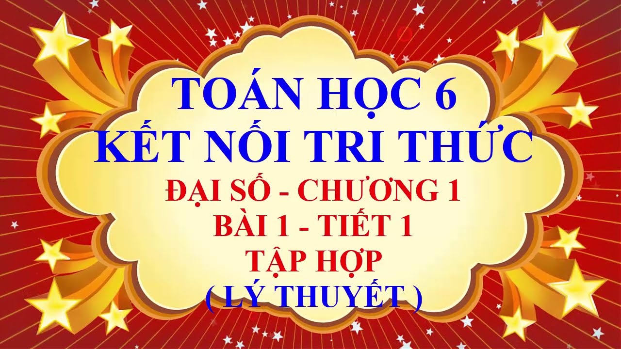 Toán học lớp 6 – Kết nối tri thức với cuộc sống – Bài 1 – Tập hợp – Tiết 1