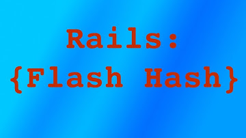 Ruby On Rails - Flash Hash Example