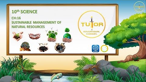 CHAPTER: 16 ll SUSTAINABLE MANAGEMENT OF NATURAL RESOURCES ll PART: 1 ll NCERT