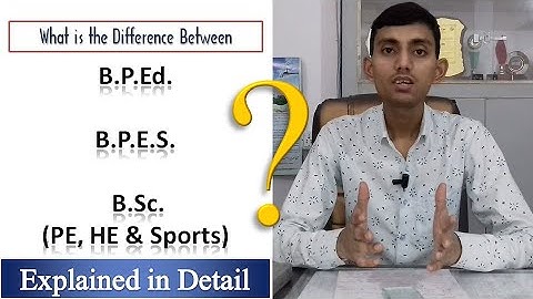 Difference Between B.P.Ed., B.P.E.S. and B.Sc. PE, HE & Sports | Explained in Detail