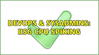 DevOps & SysAdmins: IIS6 CPU Spiking (2 Solutions!!)