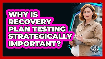 Why Is Recovery Plan Testing Strategically Important?