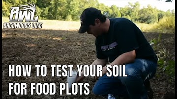 How To Test Your Soil For Great Food Plots