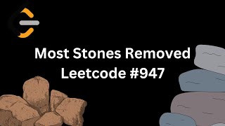 Most Stones Removed with Same Row or Column | Leetcode #947 | Today's Daily Challenge