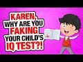 r/EntitledParents | She FAKED The IQ TEST!!