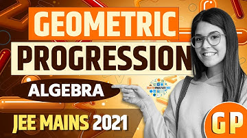 Geometric Progression JEE Mains 2021 PYQs | GP | Algebra