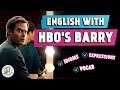 English with hbos barry  idioms expressions vocab