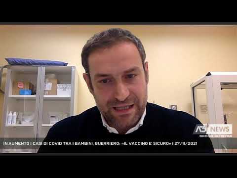 IN AUMENTO I CASI DI COVID TRA I BAMBINI, GUERRIERO: «IL VACCINO E' SICURO» | 27/11/2021