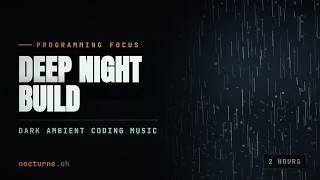 DEEP NIGHT BUILD | Calm Focus Music for Coding, Studying & Long Sessions
