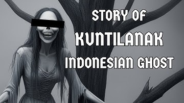 STORY OF KUNTILANAK ( INDONESIAN GHOST )