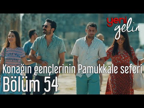 Yeni Gelin 54. Bölüm - Konağın Gençlerinin Pamukkale Seferi