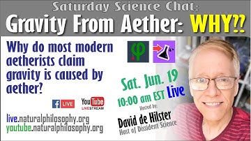 Gravity from Aether: WHY? with David de Hilster