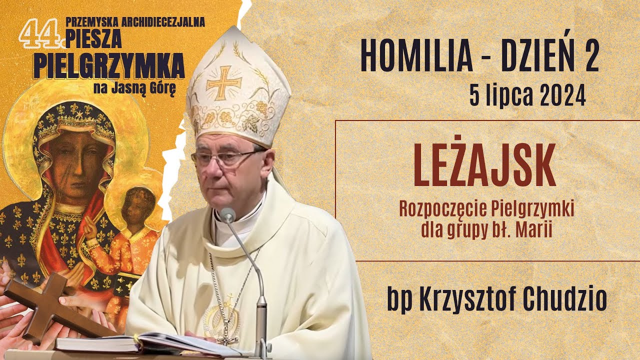 Pielgrzymka Przemyska 2024 - dzień 2 - bp Krzysztof Chudzio - Homilia