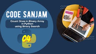 04. Count Ones in Binary Array - Python | Sanjampreet Singh | Code Sanjam | Coding Video | Search