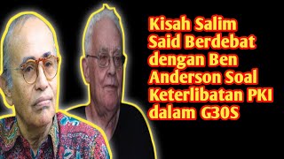 The Story of Salim Said Debating with Ben Anderson Regarding the PKI's Involvement in the G30S