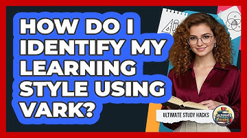 How Do I Identify My Learning Style Using VARK?