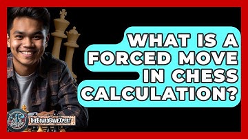 What Is A Forced Move In Chess Calculation? - The Board Game Xpert