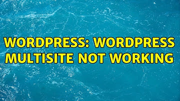 Wordpress: Wordpress multisite not working