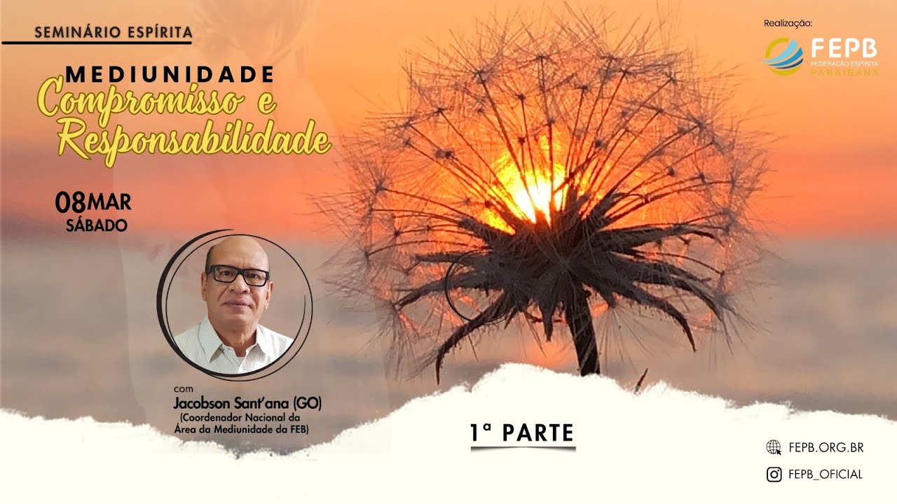 Seminário: Mediunidade - Compromisso e Responsabilidade - Jacobson San'tana (FEB) - 1a. Parte