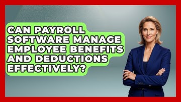 Can Payroll Software Manage Employee Benefits and Deductions Effectively?