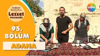 Tur Başyayla Ile Lezzet Yolculuğu 95. Bölüm Adana