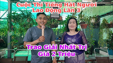 Trao Giải Nhất - Cuộc Thi Tiếng Hát Người Lao Động Lần 3 - Trị Giá 2 Triệu