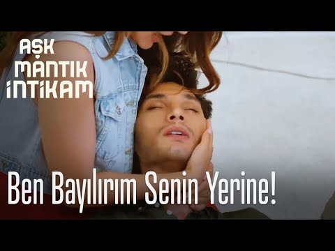 Ben bayılırım senin yerine! - Aşk Mantık İntikam