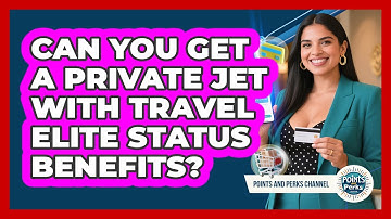 Can You Get A Private Jet With Travel Elite Status Benefits? - Points and Perks Channel