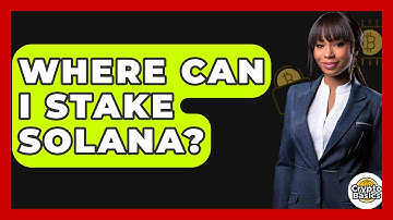 Where Can I Stake Solana? - CryptoBasics360.com