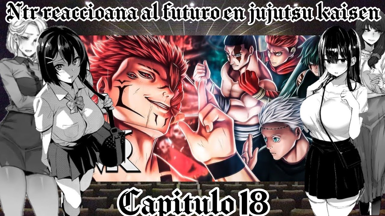 NTR REACCIONA AL FUTURO EN JUJUTSU KAISEN |Capitulo 18|