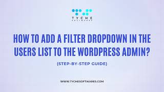 How to Add a Filter Dropdown in the Users List to the WordPress Admin?