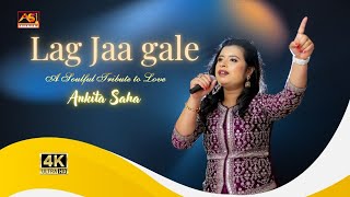 Lag Jaa Gale Cover Timeless Clic Soulful Rendition By Ankita Saha