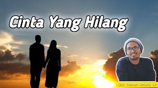 Mengembalikan Rasa Cinta yang Hilang - Ust. Hanan Attaki, Lc