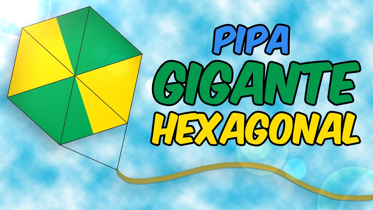 Como fazer uma PIPA GIGANTE hexagonal YouTube