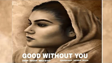 GOOD WITHOUT YOU | SIMRAN KAUR DHADLI | HIP HOP MUSIC.