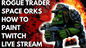SPACE ORKS OLDHAMMER HOW TO PAINT (Twitch live stream, Rogue Trader models from 1988!)