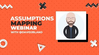 Testing Business Ideas: Assumptions Mapping Webinar