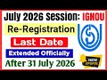 IGNOU July 2026 Re-Registration Last Date Extended Officially | Ignou Re Registration Last Date 2026