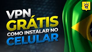 COMO USAR VPN NO CELULAR - Melhor VPN grátis do mundo!