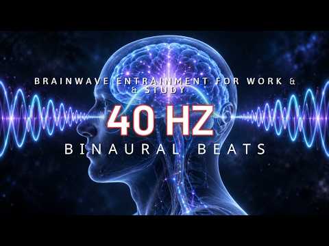 40Hz Gamma Binaural Beats 🎧 Deep Focus, Mental Clarity & Brainwave Entrainment for Work & Study