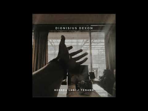 dionisius-dexon---berdoa-lagi-/-tenang-(official-audio)