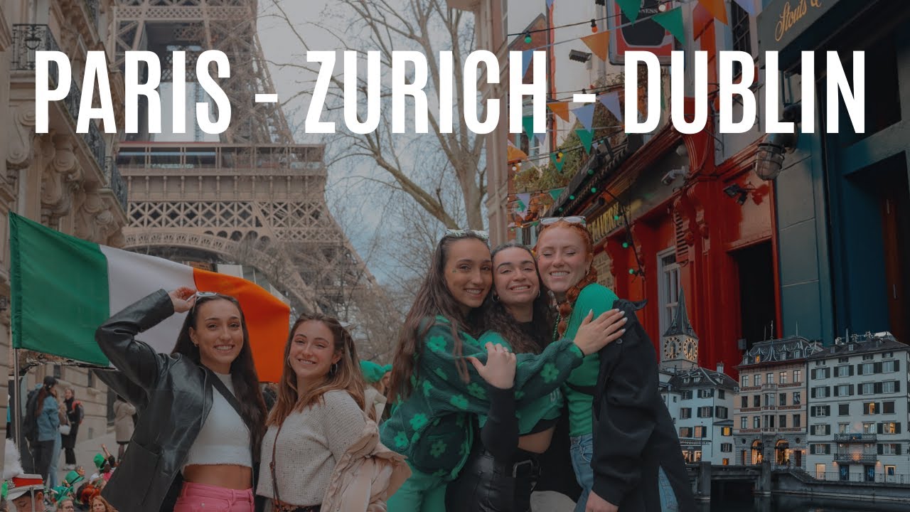 That Time We Went to Paris, Zurich, and Dublin for Spring Break