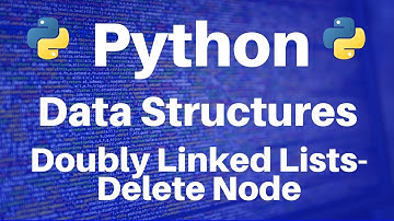 Data Structures in Python: Doubly Linked Lists -- Delete Node