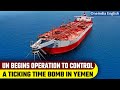 Yemen: UN ship arrives at Red Sea coast to prevent a catastrophic oil spill from decaying tanker