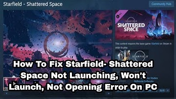 How To Fix Starfield- Shattered Space Not Launching, Won